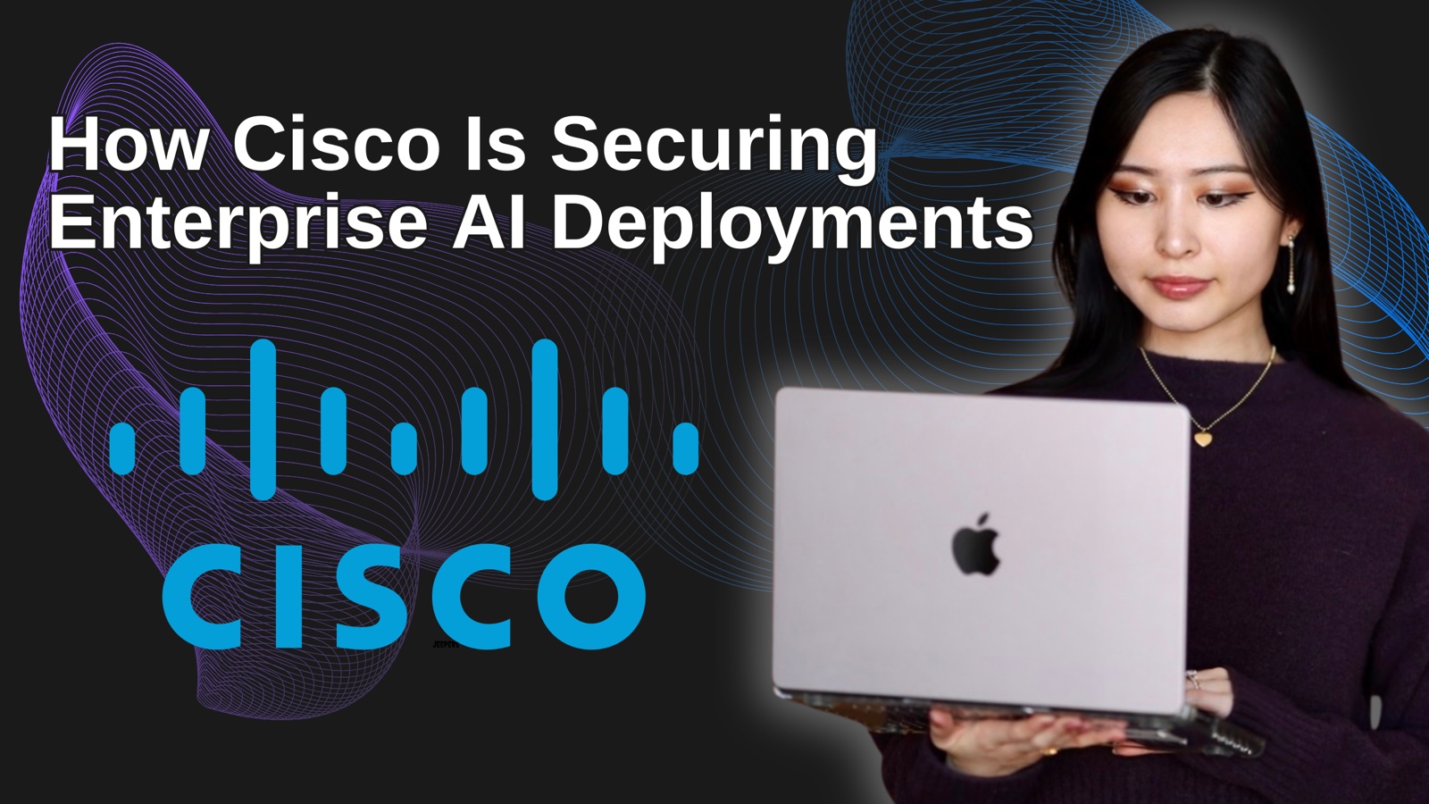 How Cisco Is Securing Enterprise AI Deployments — title card